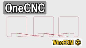 【VIDEFIT REVIEW】OneCnc　WireEDM　多数個加工　編